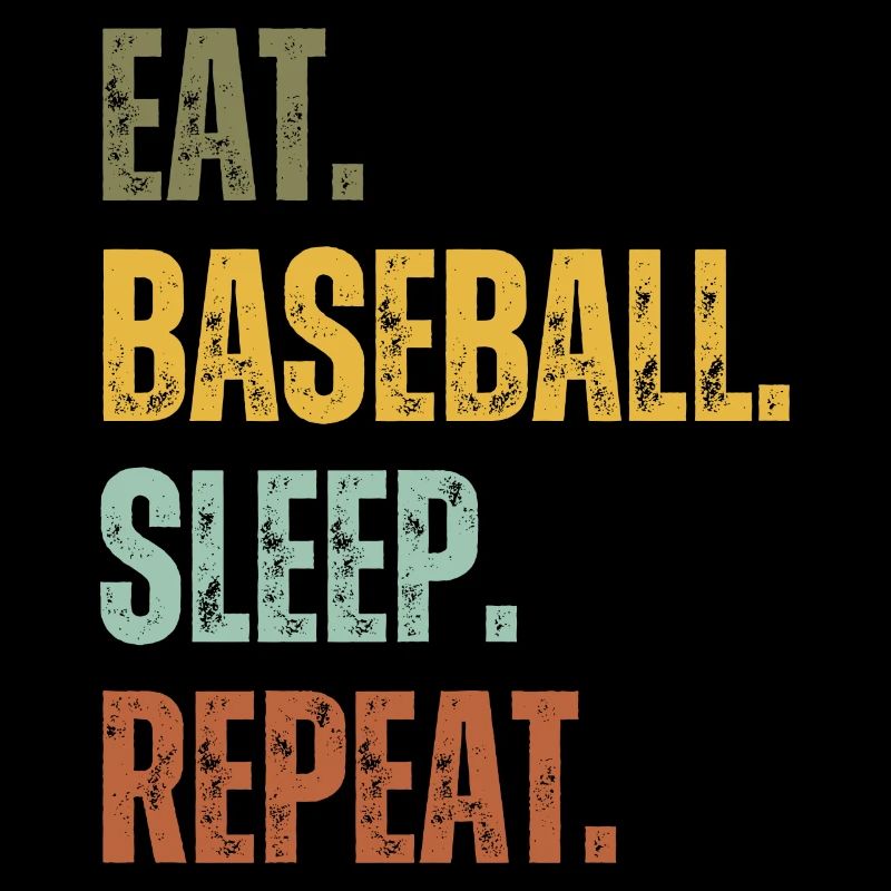 EAT BASEBALL SLEEP REPEAT