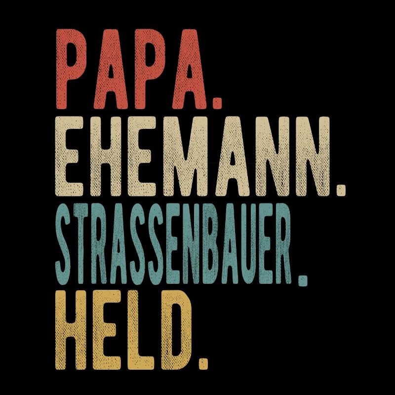 Strassenbauer Papa Ehemann Held