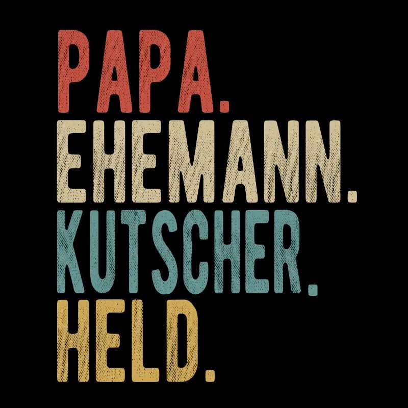 Kutscher Papa Ehemann Held