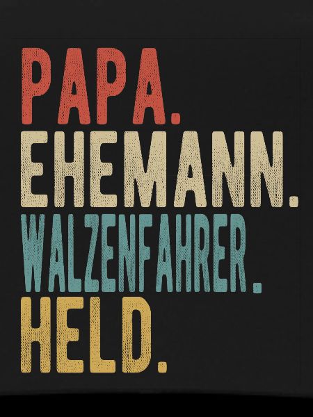 Walzenfahrer Papa Ehemann Held