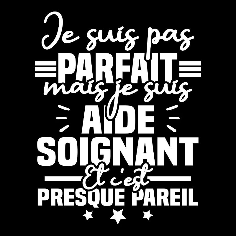 Je suis pas parfait mais je suis aide soignant