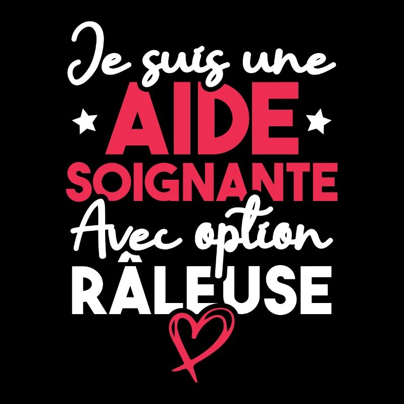 Je suis une aide-soignante avec option râleuse