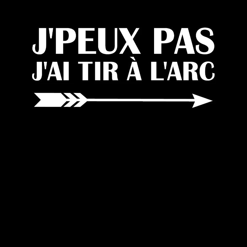 Je peux pas j'ai Tire à L'arc