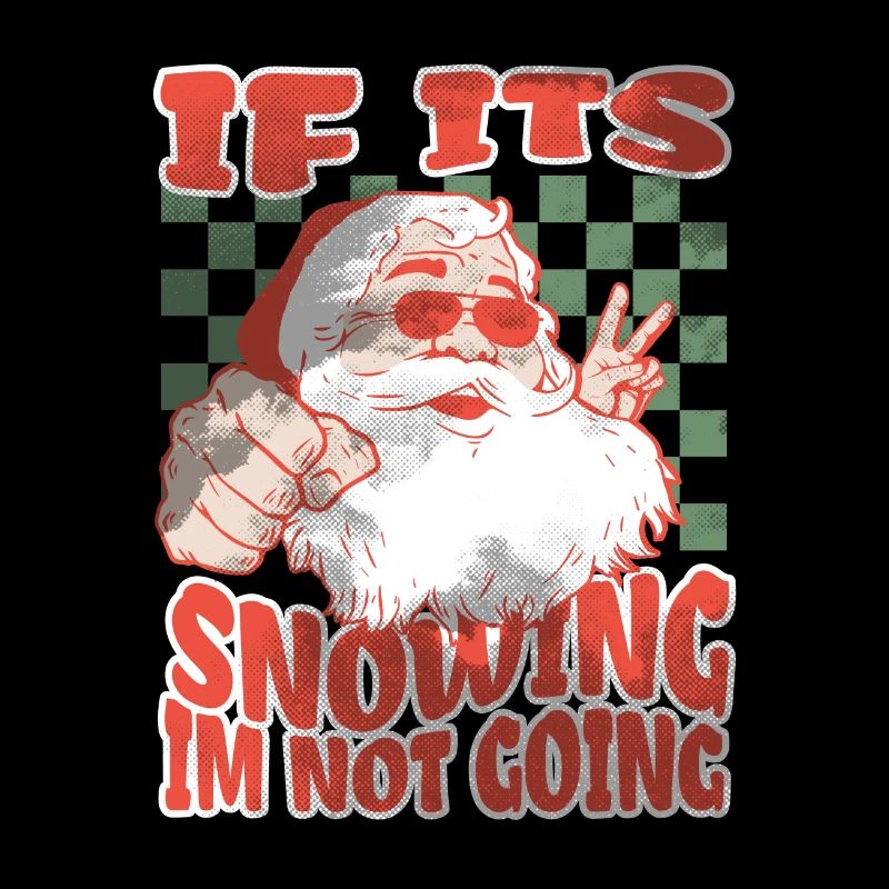 If Its Snowing Im Not Going