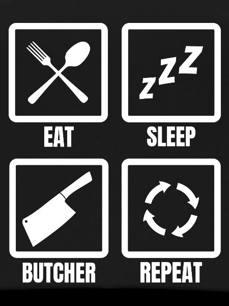 Eat Sleep Butcher Repeat