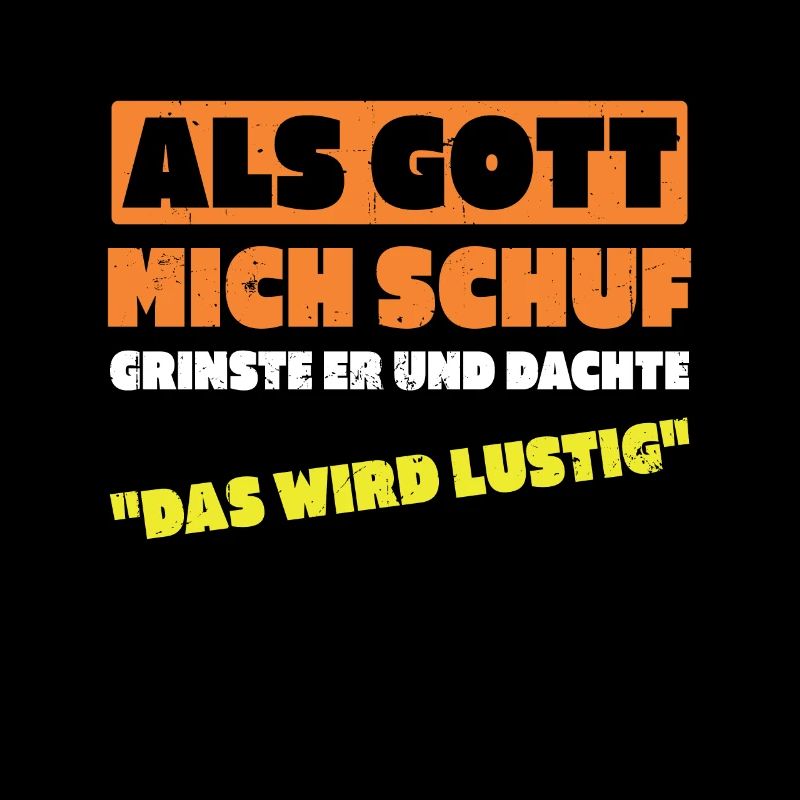 Als Gott Mich Schuf Dachte Das Wird Lustig