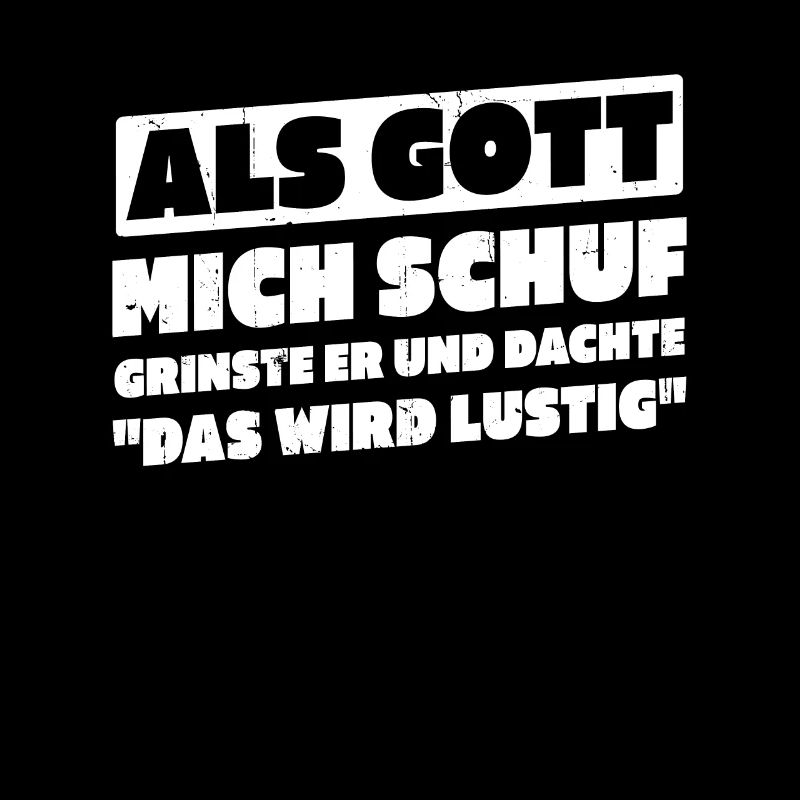 Als Gott Mich Schuf Dachte Das Wird Lustig