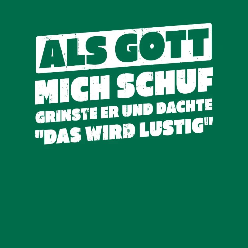 Als Gott Mich Schuf Dachte Das Wird Lustig