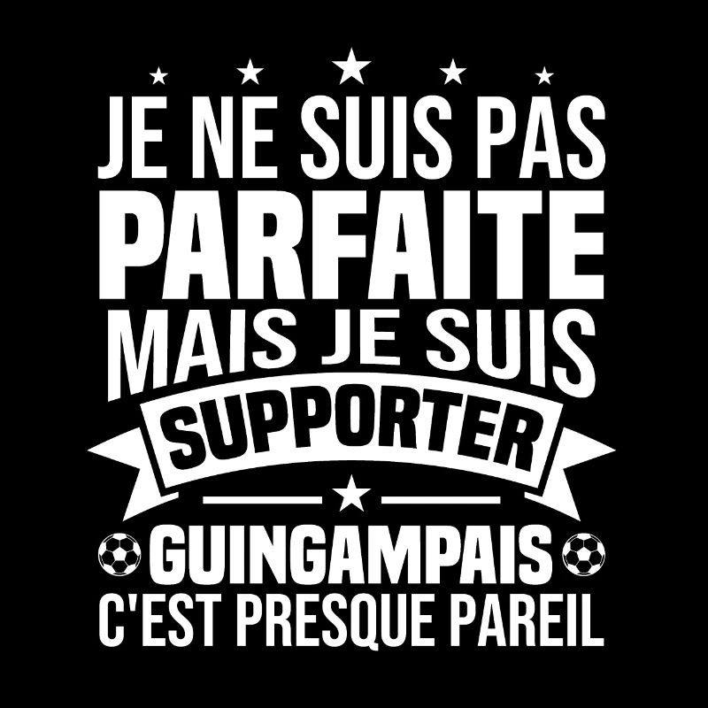 Pas parfaite mais je suis supporter Guingampais