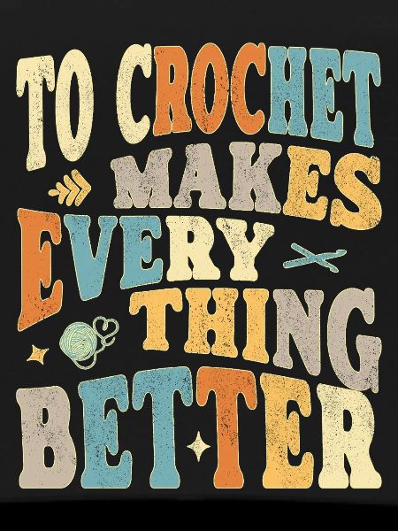 To Crochet makes everything better
