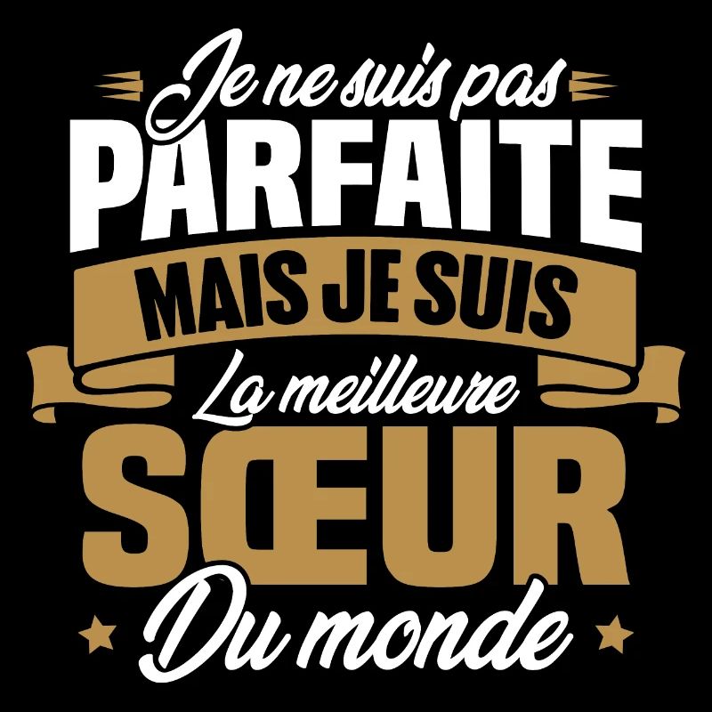 Pas parfaite mais la meilleure Sœur du monde