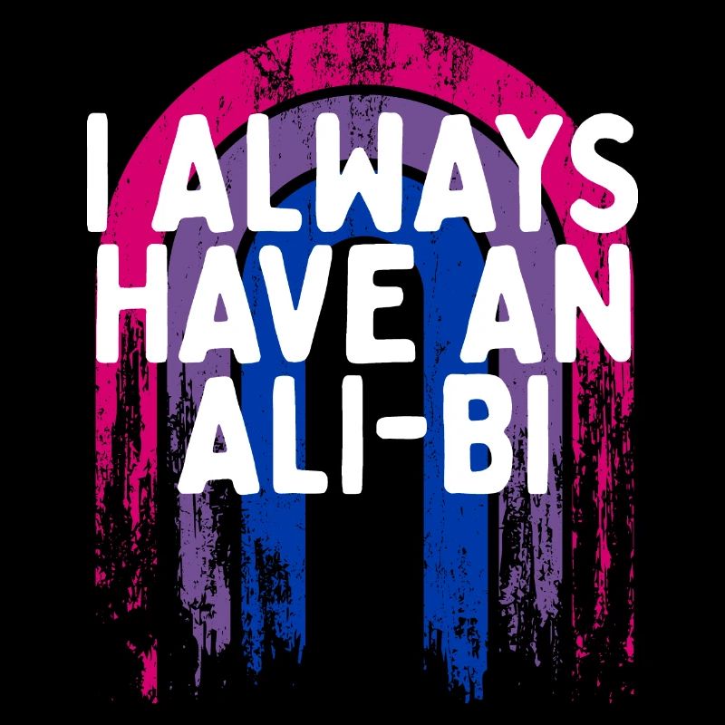 I Always Have an Ali-Bi Bisexual Couples Bi Pride