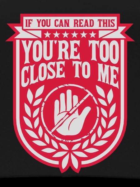 too close to me