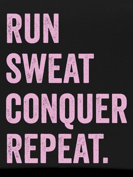 Run. Sweat. Conquer. Repeat.