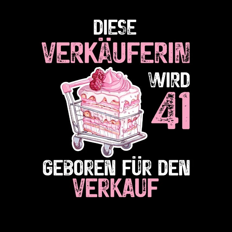 Verkäuferin 41 Geburtstag Beruf 41 Jahre Spruch