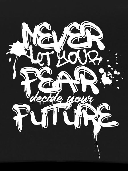 Never Fear Future Graffiti Quote