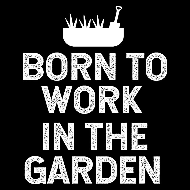 Né pour travailler dans le jardin