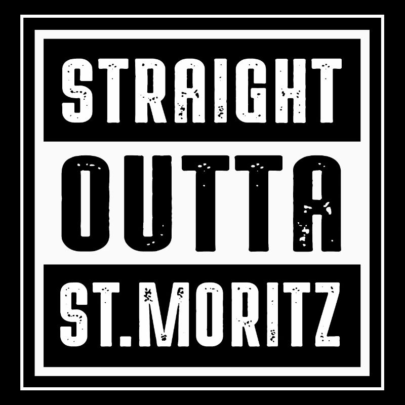 STRAIGHT OUTTA ST MORITZ