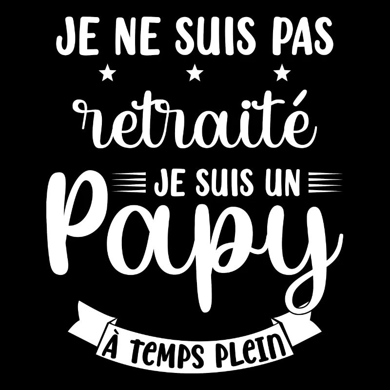 Je ne suis pas Retraité je suis un Papy