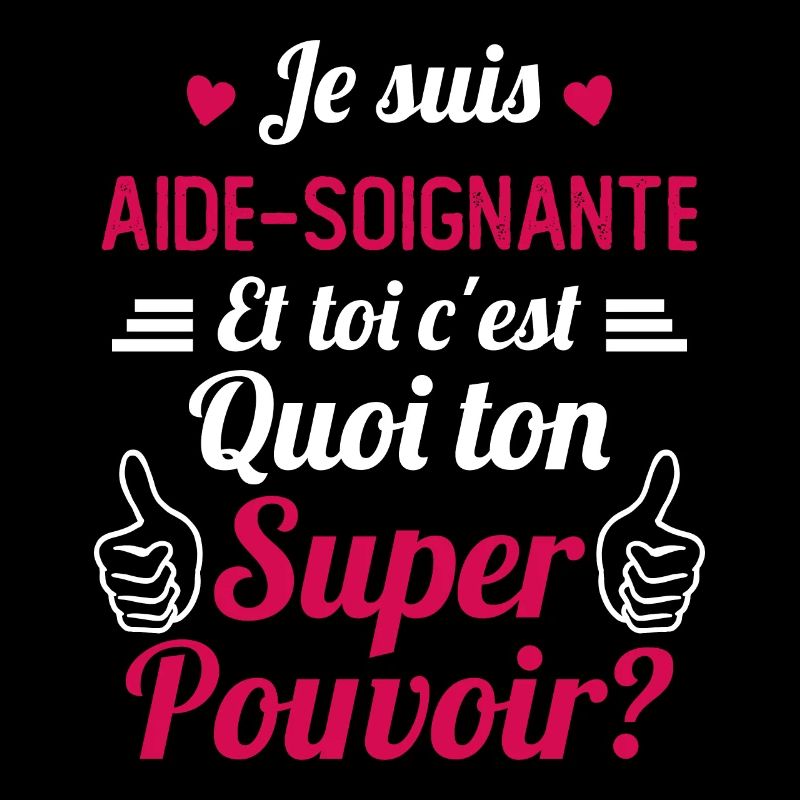 Je suis Aide-soignante c'est mon super pouvoir