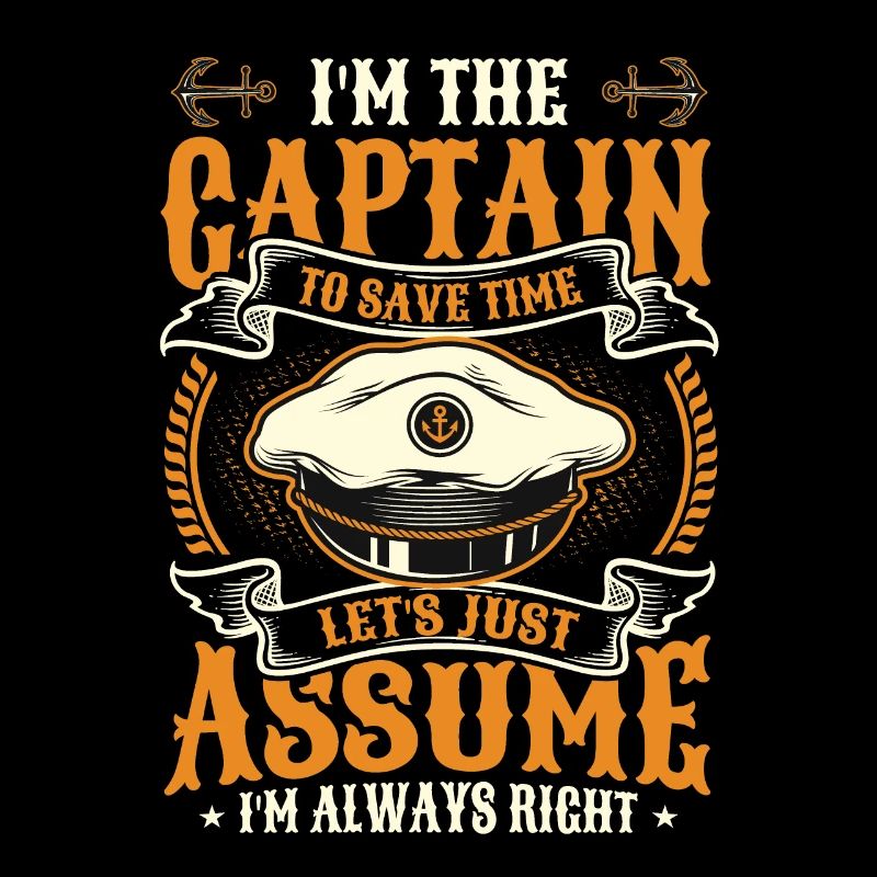 I am the captain I am always right