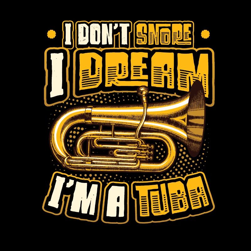 Ich Schnarche Nicht, Ich Träume, Ich Bin Eine Tuba