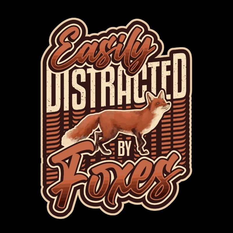 Easily distracted by foxes.