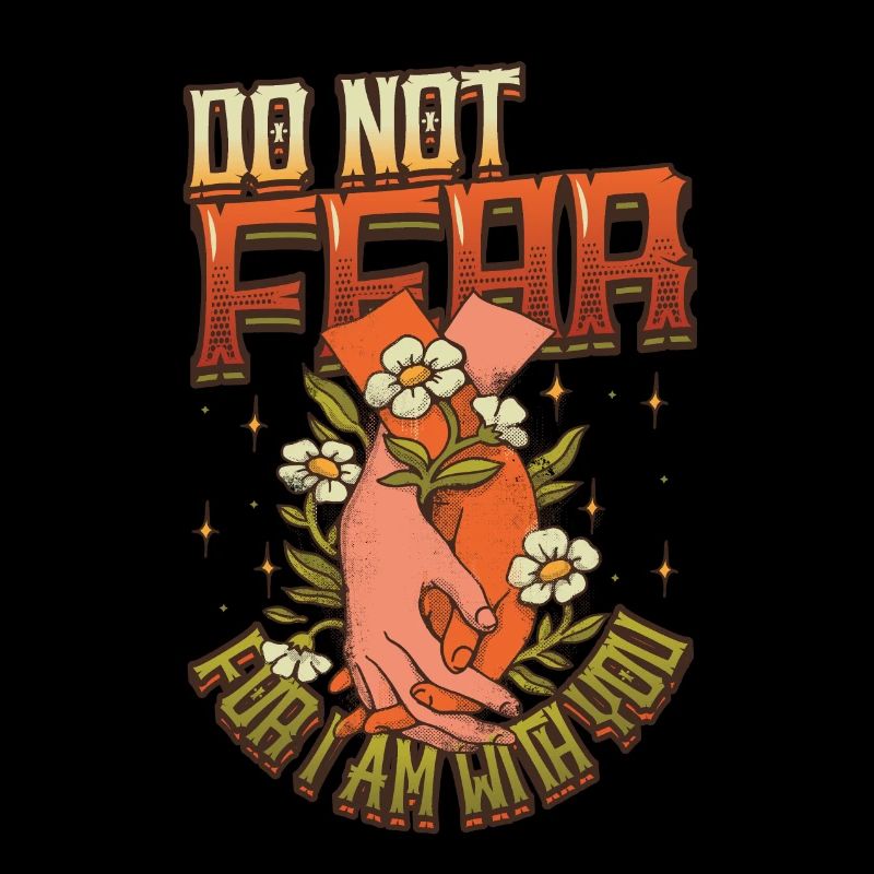 Do not be afraid, for I am with you.