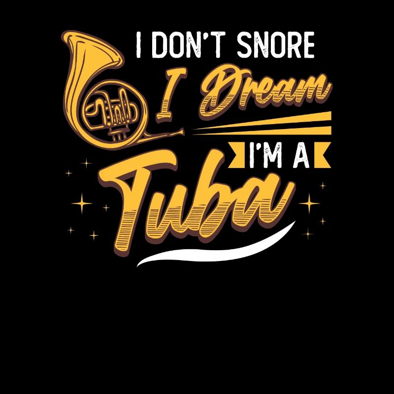 Ich Schnarche Nicht, Ich Träume, Ich Bin Eine Tuba