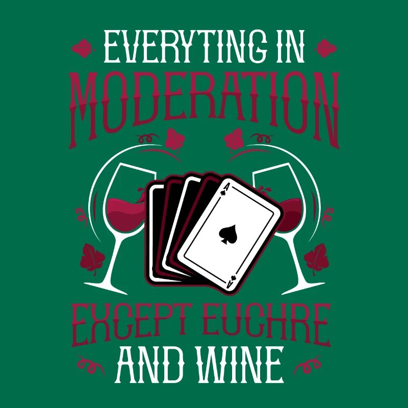 Everything in moderation, except you and wine