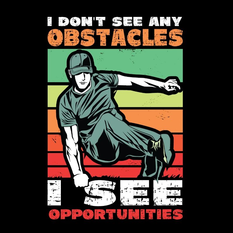 I don't see obstacles, but opportunities