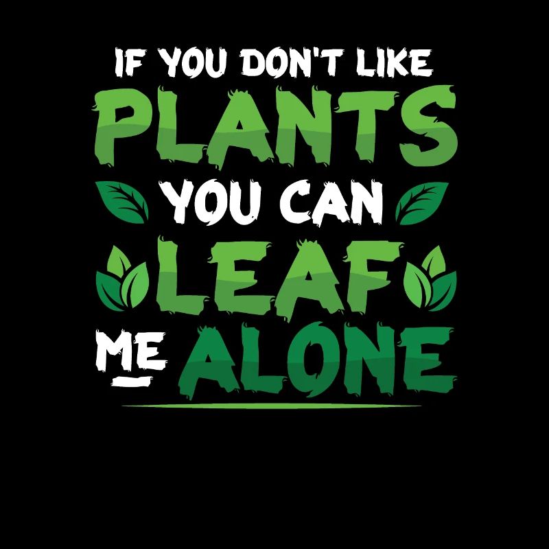 Leaf Me Alone, amoureux des plantes