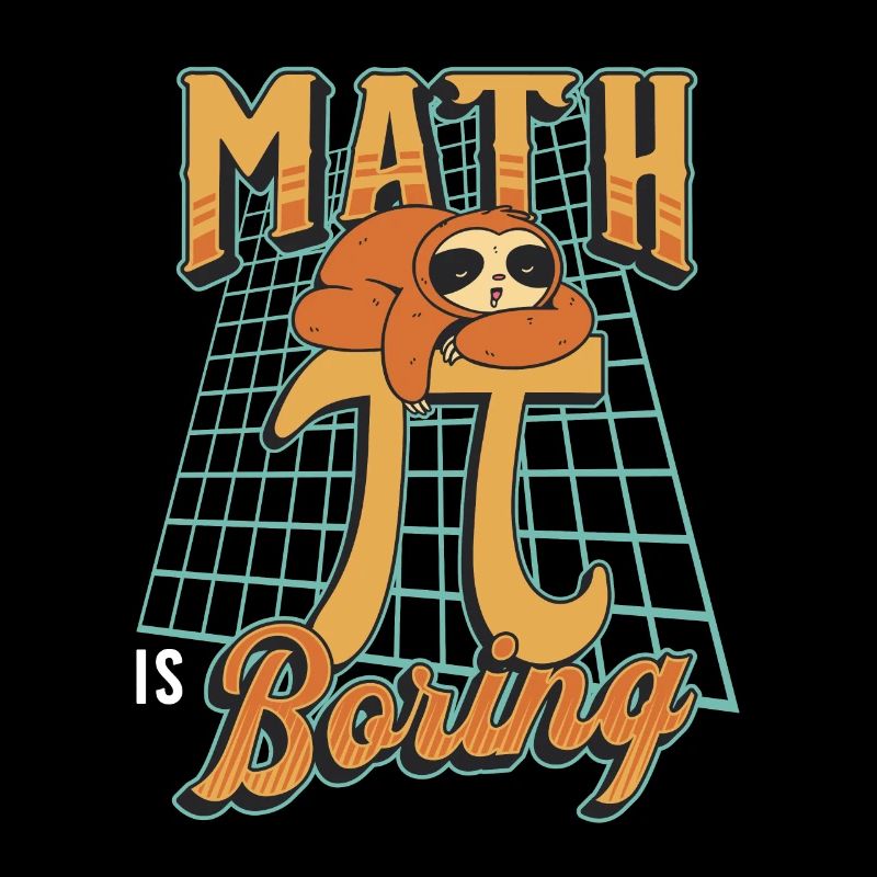 Les maths sont ennuyeuses, le paresseux dort sur pi