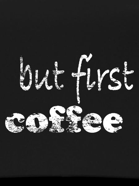 but first coffee