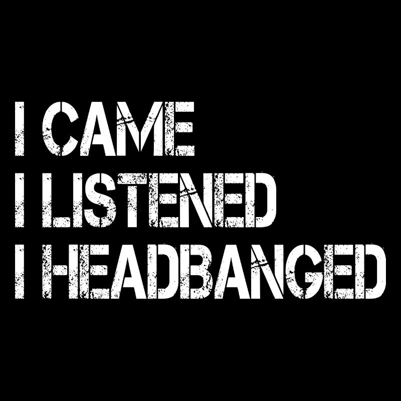 I Came I Listened I Headbanged Metal Caesar Zitat