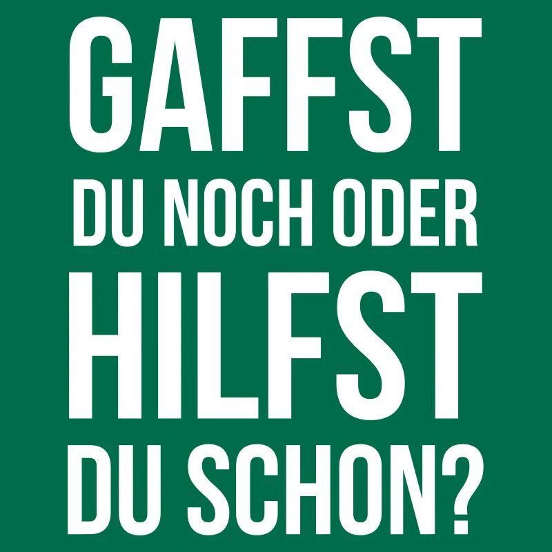 Gaffst du noch oder hilfst du schon?