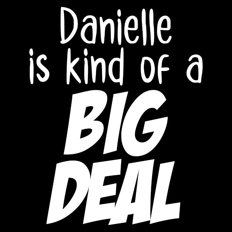 Danielle ist irgendwie eine große Sache
