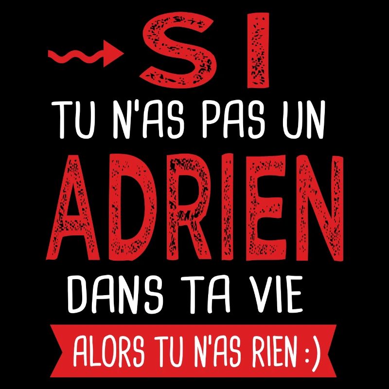 Adrien Si tu n as pas un adrien dans ta vie