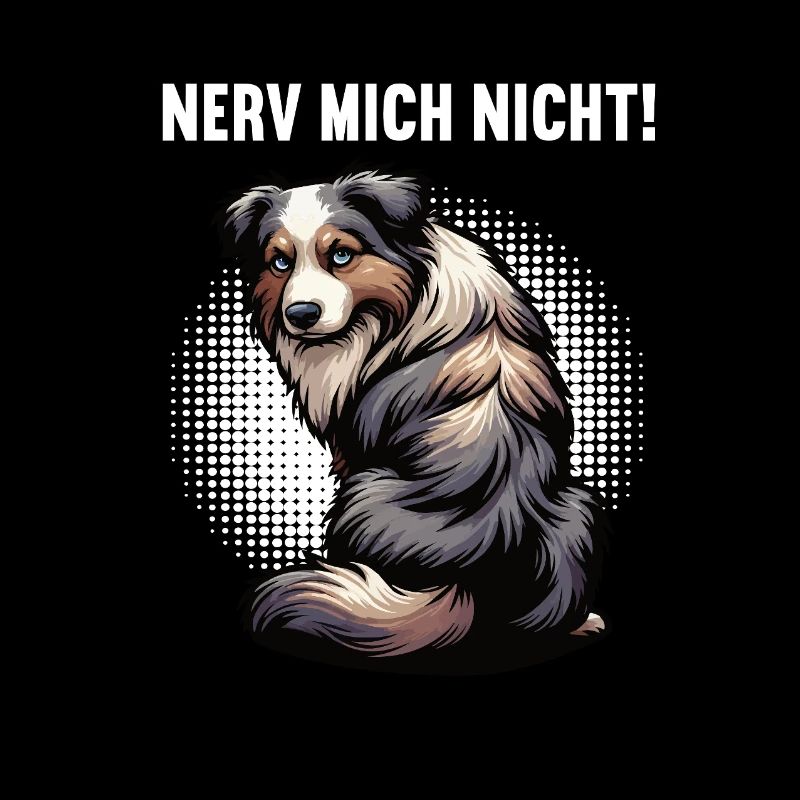 Nerv Mich Nicht Australian Shepherd Aussie Aussies