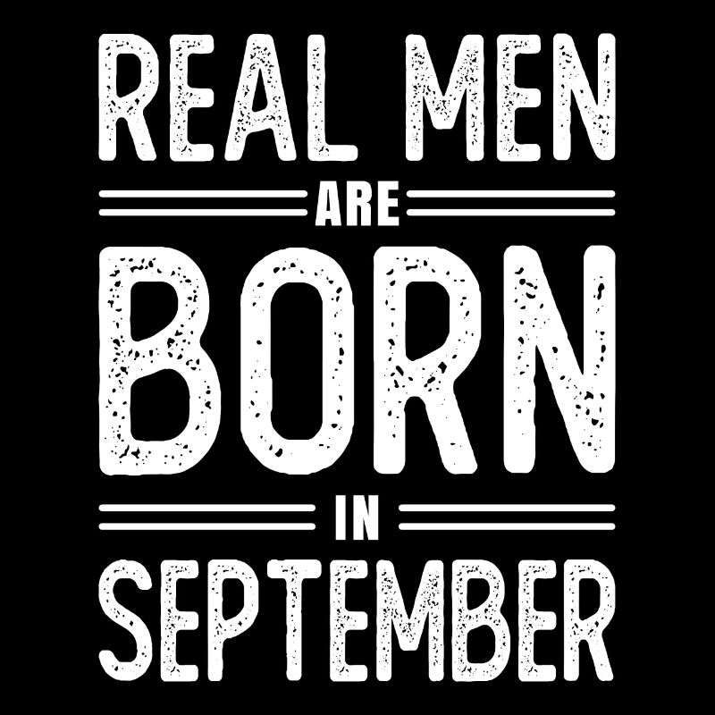 Geburtstag Echte Männer sind Im September Geboren