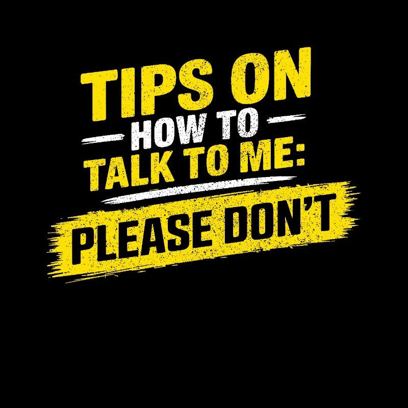 Tips On How To Talk To Me Please Dont Funny