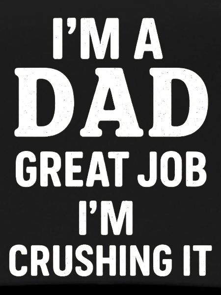 Proud Dad - Reliable and Confident