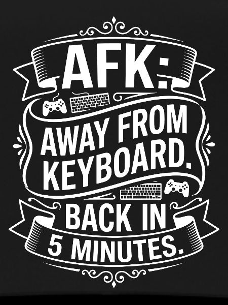 AFK – Back in 5 Minutes