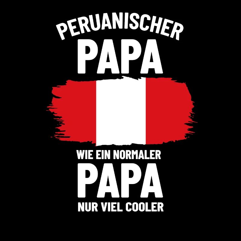 Peruanischer Papa wie ein normaler Papa nur cooler
