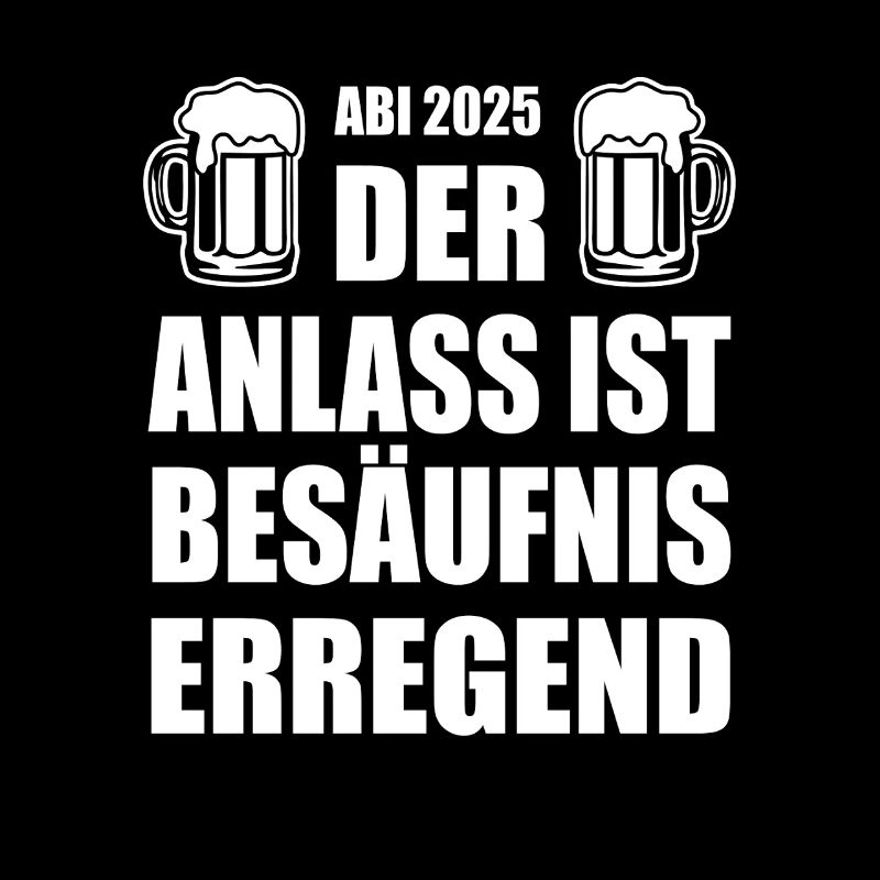 Abi 2025 besäufniserregend - Abitur - Spruch