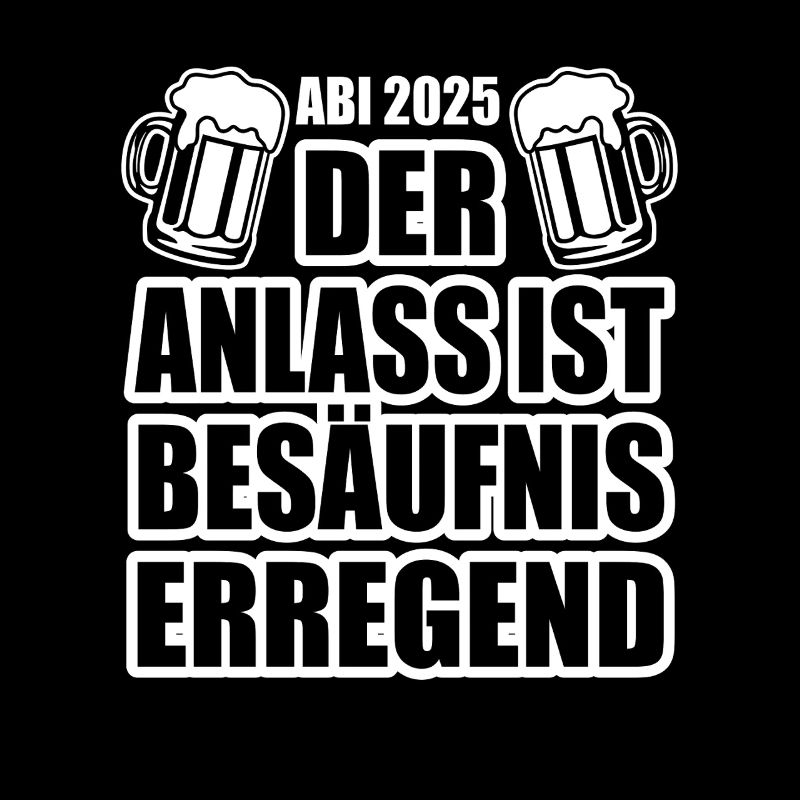 Abi 2025 besäufniserregend - Abitur - Spruch