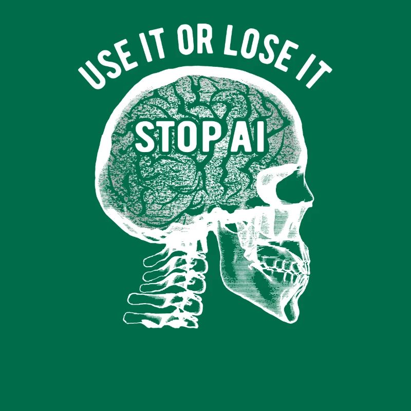 Use it or lose it, Artificial Intelligence, Stop AI