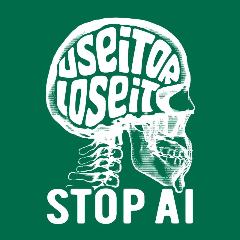 Use it or lose it, Artificial Intelligence, Stop AI