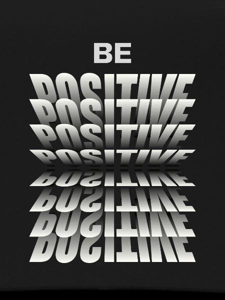 Be positive