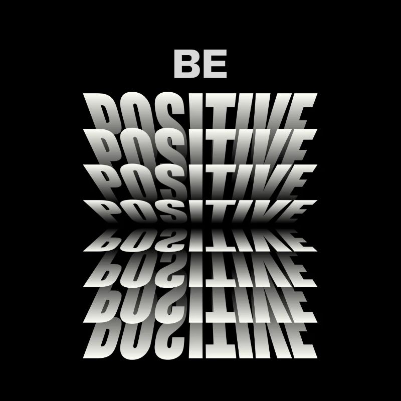 Be positive